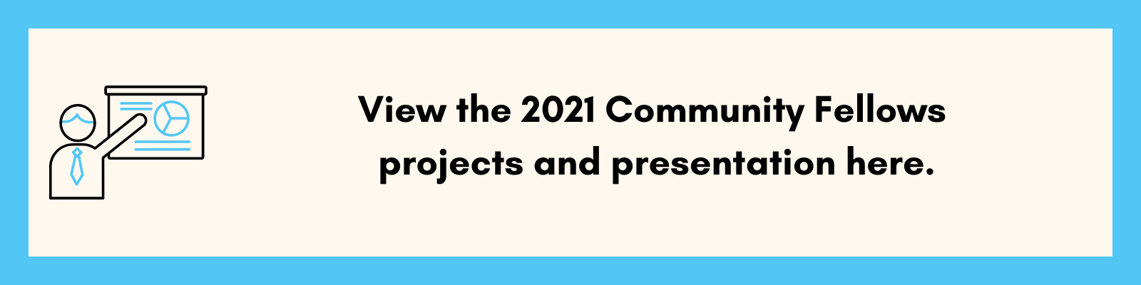 Click here to view 2021 Community Fellows projects