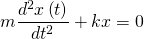m\dfrac {d^{2}x\left( t\right) } {dt^{2}}+kx =0