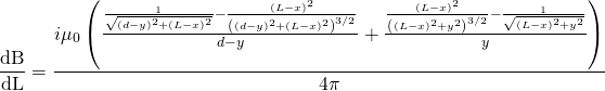 \begin{equation*} \frac{\text{dB}}{\text{dL}}=\frac{i \mu _0 \left(\frac{\frac{1}{\sqrt{(d-y)^2+(L-x)^2}}-\frac{(L-x)^2}{\left((d-y)^2+(L-x)^2\right)^{3/2}}}{d-y}+\frac{\frac{(L-x)^2}{\left((L-x)^2+y^2\right)^{3/2}}-\frac{1}{\sqrt{(L-x)^2+y^2}}}{y}\right)}{4 \pi } \end{equation*}